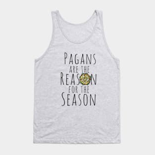 Pagans are the reason for the season Tank Top